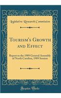 Tourism's Growth and Effect: Report to the 1989 General Assembly of North Carolina, 1989 Session (Classic Reprint): Report to the 1989 General Assembly of North Carolina, 1989 Session (Classic Reprint)