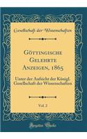 Gï¿½ttingische Gelehrte Anzeigen, 1865, Vol. 2: Unter Der Aufsicht Der Kï¿½nigl. Gesellschaft Der Wissenschaften (Classic Reprint): Unter Der Aufsicht Der Kï¿½nigl. Gesellschaft Der Wissenschaften (Classic Reprint)