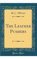 The Leather Pushers (Classic Reprint)