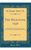 The Milestone, 1936: Published by the Senior Class of Governor Dummer Academy, South Byfield, Massachusetts (Classic Reprint)