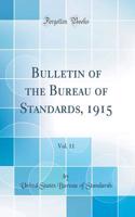 Bulletin of the Bureau of Standards, 1915, Vol. 11 (Classic Reprint)