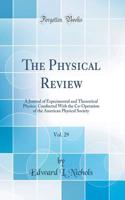 The Physical Review, Vol. 29: A Journal of Experimental and Theoretical Physics; Conducted with the Co-Operation of the American Physical Society (Classic Reprint)