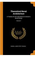 Theoretical Naval Architecture: A Treatise On the Calculations Involved in Naval Design; Volume 2