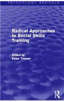 Radical Approaches to Social Skills Training (Psychology Revivals)