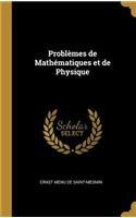 Problèmes de Mathématiques et de Physique