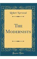 The Modernists (Classic Reprint)
