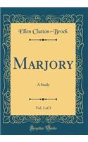 Marjory, Vol. 2 of 3: A Study (Classic Reprint)