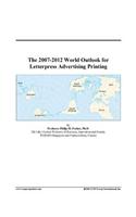 The 2007-2012 World Outlook for Letterpress Advertising Printing