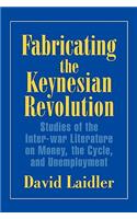 Fabricating the Keynesian Revolution