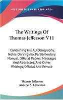The Writings Of Thomas Jefferson V11: Containing His Autobiography, Notes On Virginia, Parliamentary Manual, Official Papers, Messages And Addresses, And Other Writings, Official And Pri(English)