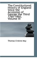 The Constitutional History of England Since the Accession of George the Third 1760-1860, Volume III: (English)