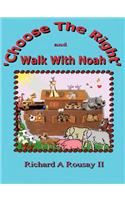 Choose the Right & Walk with Noah