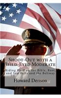 Shoot-Out with a Wild-Eyed Moderate