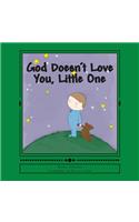 God Doesn't Love You, Little One