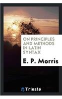 On Principles and Methods in Latin Syntax