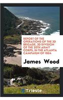 Report of the Operations of the 3D Brigade, 3D Division of the 20th Army Corps, in the Atlanta Campaign of 1864
