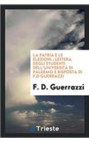 La patria e le elezioni ; Lettera degli studenti dell'Universitï¿½ di Palermo e risposta di F.D Guerrazzi