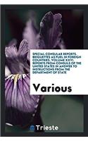 Special Consular Reports. Briquettes as Fuel in Foreign Countries. Volume XXVI. Reports from Consuls of the United States in Answer to Instructions fr