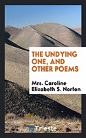 Undying One, and Other Poems