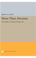 More Than Altruism: The Politics of Private Foreign Aid