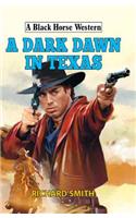 A Dark Dawn in Texas: (A Black Horse Western)