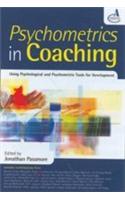 Psychometrics In Coaching (Using Psychological And Psychometric Tools For Development)