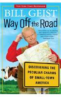 Way Off the Road: Discovering the Peculiar Charms of Small Town America