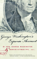 George Washington's Expense Account: Gen. George Washington and Marvin Kitman, Pfc. (Ret.)(English)