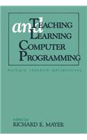 Teaching and Learning Computer Programming: Multiple Research Perspectives