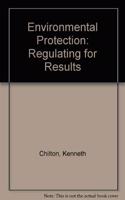 Environmental Protection: Regulating for Results