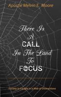 There Is A Call in the Land to Focus
