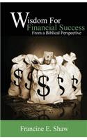Wisdom for Financial Success From a Biblical Perspective