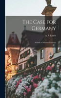 Case for Germany; a Study of Modern Germany