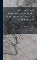 Notes On the Medicinal Cinchona Barks of New Granada by H. Karsten; and On the Cinchona Trees of Huanuco (In Peru)
