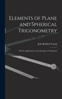 Elements of Plane and Spherical Trigonometry