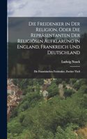 Freidenker in Der Religion, Oder Die Repräsentanten Der Religiösen Aufklarung in England, Frankreich Und Deutschland