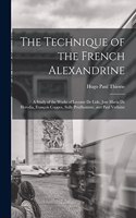 Technique of the French Alexandrine; a Study of the Works of Leconte de Lisle, Jose Maria de Heredia, François Coppee, Sully Prudhomme, and Paul Verlaine