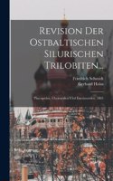 Revision Der Ostbaltischen Silurischen Trilobiten...: Phacopiden, Cheiruriden Und Encrinuriden. 1881