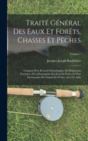 Traité Général Des Eaux Et Forêts, Chasses Et Pêches