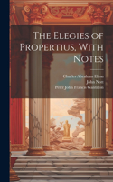 Elegies of Propertius, With Notes