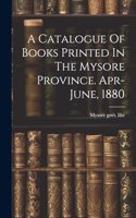Catalogue Of Books Printed In The Mysore Province. Apr-june, 1880