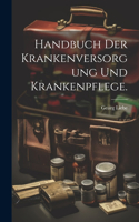 Handbuch der Krankenversorgung und Krankenpflege.