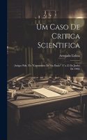 Um Caso De Critica Scientifica