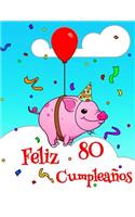 Feliz 80 Cumpleaños: Lindo Cerdo Diseñado Libro de Cumpleaños Que Puede ser Utilizado como un Diario o Cuaderno. Mejor Que una Tarjeta de Cumpleaños!