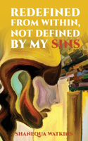 Redefined from Within, Not Defined by My Sins