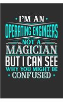 I'm An Operating Engineer Not A Magician But I can See Why You Might Be Confused