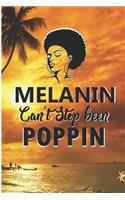 Melanin Can't Stop Been Poppin: Melanin Drippin Black Pride Blank Lined Note Book