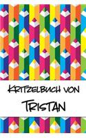 Kritzelbuch von Tristan: Kritzel- und Malbuch mit leeren Seiten für deinen personalisierten Vornamen