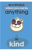 In A World Where You Can Anything Be Kind