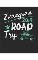 Zaragoza Road Trip 2019: Zaragoza Travel Journal- Zaragoza Vacation Journal - 150 Pages 8x10 - Packing Check List - To Do Lists - Outfit Planner And Much More